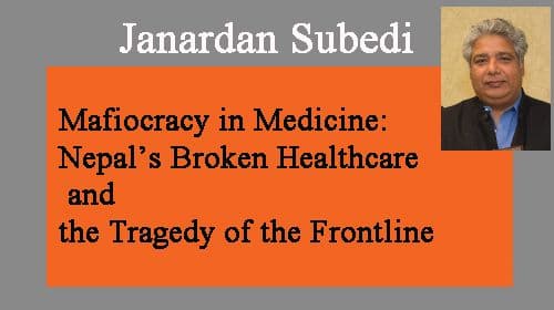 Mafiocracy in Medicine: Nepal’s Broken Healthcare and the Tragedy of the Frontline