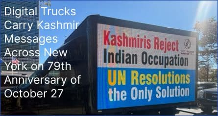 Digital Trucks Carry Kashmir Messages Across New York on 79th Anniversary of October 27
----Dr. Ghulam Nabi Fai---