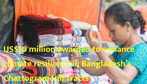 US$10 million awarded to enhance climate resilience in Bangladesh’s Chattogram Hill Tracts