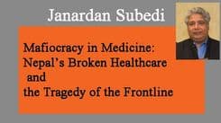 Mafiocracy in Medicine: Nepal’s Broken Healthcare and the Tragedy of the Frontline
