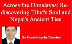 Across the Himalayas: Rediscovering Tibet's Soul and Nepal's Ancient Ties
By Sharachchandra Bhandary