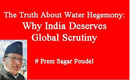 The Truth About Water Hegemony: Why India Deserves Global Scrutiny