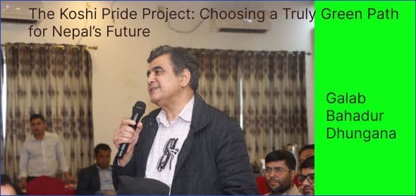 The Koshi Pride Project: Choosing a Truly Green Path for Nepal’s Future