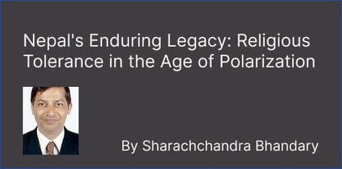 Nepal's Enduring Legacy: Religious Tolerance in the Age of Polarization
By Sharachchandra Bhandary