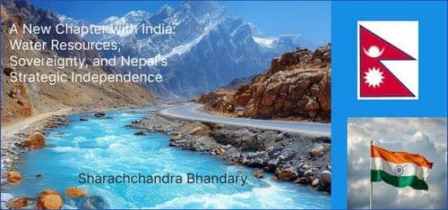 A New Chapter with India: Water Resources, Sovereignty, and Nepal's Strategic Independence